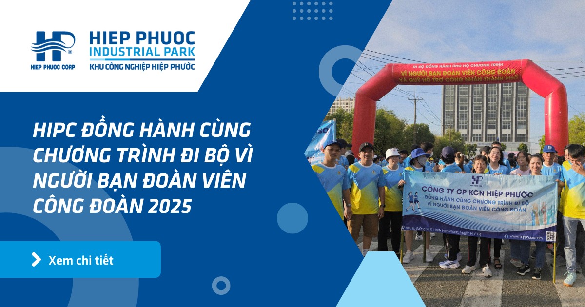 HIPC đồng hành cùng chương trình đi bộ vì người bạn đoàn viên Công đoàn 2025 | Khu Công Nghiệp Hiệp Phước
