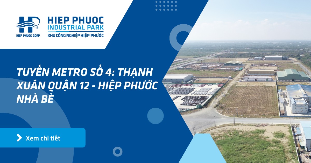 Tuyến Metro số 4: Thạnh Xuân Quận 12 - Hiệp Phước Nhà Bè | Khu Công Nghiệp Hiệp Phước